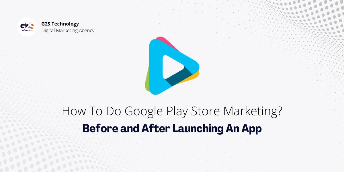 How To Do Google Play Store Marketing? Before and After Launching An App + BONUS Tips!