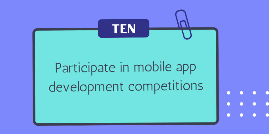 Participate in mobile app development competitions