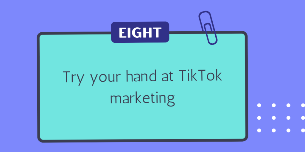 Try your hand at TikTok marketing
