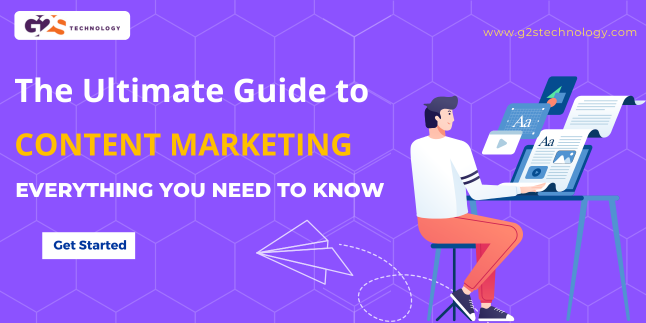 The Ultimate Guide to Content Marketing: Everything You Need to Know