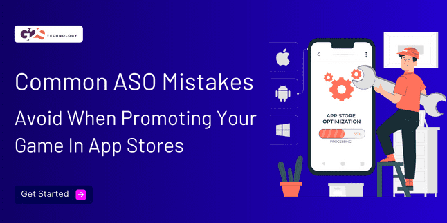 Common ASO Mistakes To Avoid When Promoting Your Game In App Stores