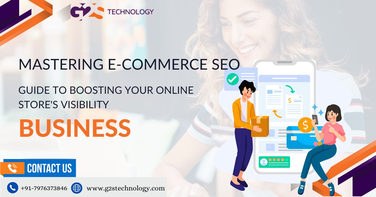 Mastering E-Commerce SEO: The Ultimate Guide To Boosting Your Online Store’s Visibility